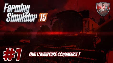 Aventure Suivie Farming Simulator Que L Aventure Commence