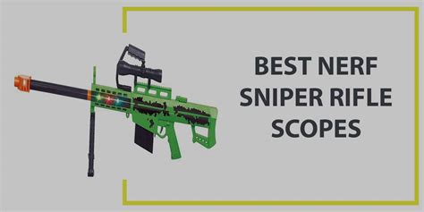 Best Nerf Sniper Rifle Scopes – A Complete Buying Guide and Review