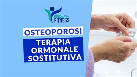 Terapia Ormonale Sostitutiva Per L Osteoporosi Fitness