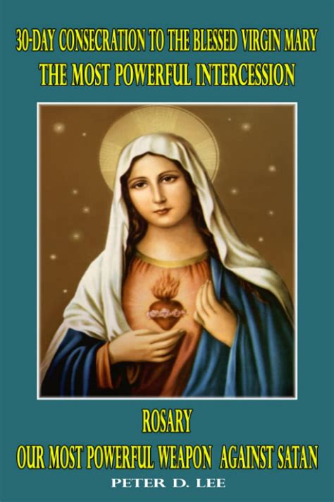 30 Day Consecration To The Blessed Virgin Mary The Most Powerful Intercession Rosary Our Most