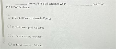 Solved can result in a jail sentence whilecan result in a | Chegg.com