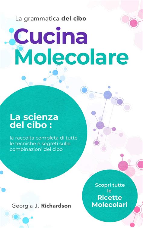 CUCINA MOLECOLARE: La scienza del cibo: la raccolta completa di tutte
