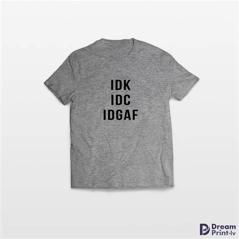 Graphic Tees Fuck Gift For Men Idc Funny Tshirts Cool T Shirts Mens Tshirt Gift For Friend