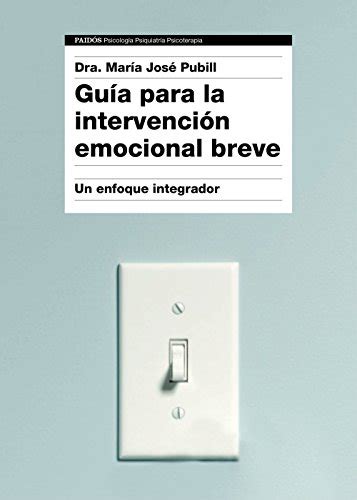 Gu A Para La Intervenci N Emocional Breve Un Enfoque Integrador