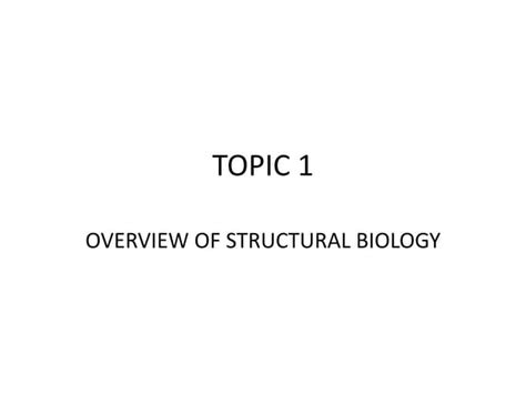 Topic 1 Overview Structural Biology Ppt