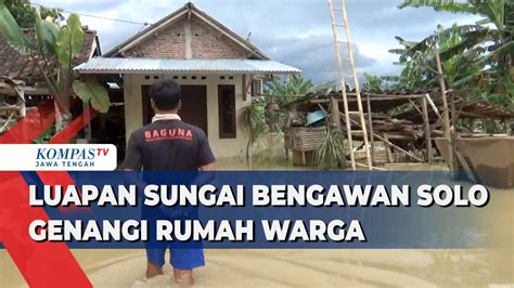 Luapan Sungai Bengawan Solo Genangi Rumah Warga Di Grogol Kompas Tv