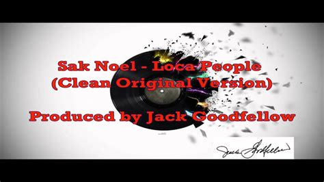 Sak Noel Loca People Official Clean Edit Jack Goodfellow Youtube