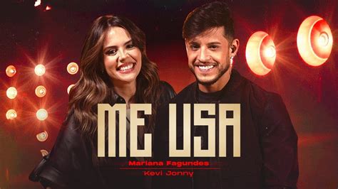 Mariana Fagundes Kevi Jonny Me Usa Videoclipe Oficial Youtube