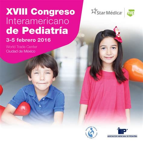 No Te Pierdas El Xviii Congreso Interamericano De Pediatr A