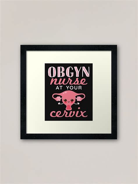 Obgyn Nurse At Your Cervix Framed Art Print For Sale By Jaygo Redbubble