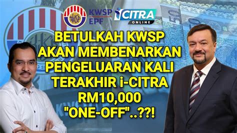 Betulkah Kwsp Akan Membenarkan Pengeluaran Kali Terakhir I Citra Rm