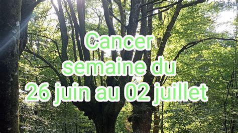 Cancer Semaine Du 26 Juin Au 02 Juillet Youtube