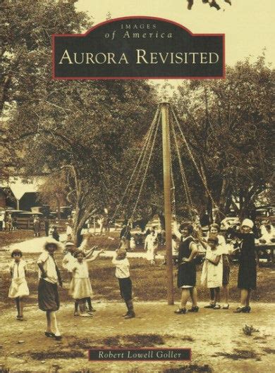 #B1. Images of America - Aurora Revisted | Aurora Historical Society