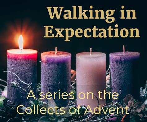 Walking In Expectation Reflection On The Collect Of The 1st Sunday Of