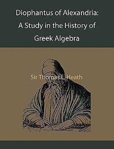 Diophantus of Alexandria: A Study in the History of Greek Algebra ...