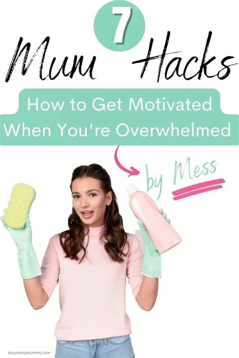 How To Get Motivated To Clean When Overwhelmed By Mess 7 Hacks For