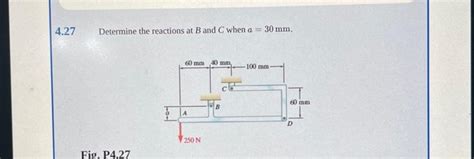 Solved Determine The Reactions At B And C When A 30 Mm Fig Chegg