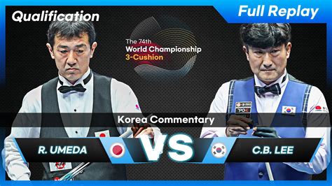 Qualification Ryuuji UMEDA Vs Choong Bok LEE 74th World Championship