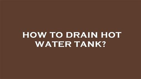 How To Drain Hot Water Tank In Attic At Luke Earsman Blog