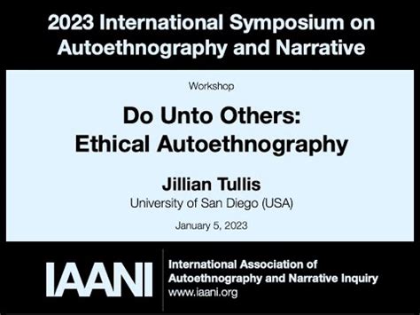 2023 ISAN Workshop Do Unto Others Ethical Autoethnography Jillian