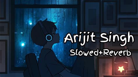 Arijit Singh Lofi Slowed Reverb Full Version Hindi Lofi Song 2023