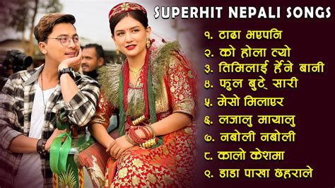 Superhit Nepali Songs New Nepali All Time Hit Jukebox