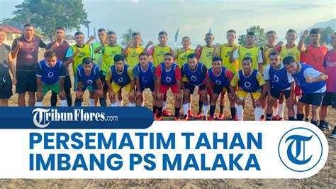 El Tari Memorial Cup 2022 Lembata Persematim Tahan Imbang PS Malaka