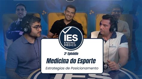 Medicina Do Esporte Terceiro Epis Dio Ies Podcast Youtube