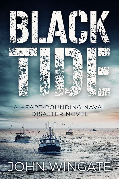 Black Tide: A heart-pounding naval disaster novel by John Wingate ...