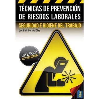 T Cnicas De Prevenci N De Riesgos Laborales Seguridad E Hig Jos