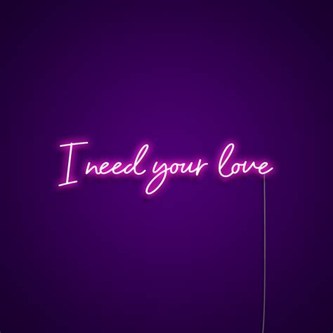 I Need Your Love Neon Light Sign