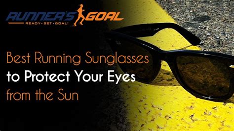 Best Running Sunglasses To Protect Your Eyes From The Sun Runners Goal