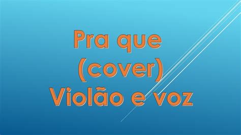 Pra Que Cover Violão E Voz Em Animação Youtube