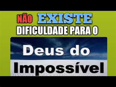 PORQUE DEUS É O DEUS DO IMPOSSVEL YouTube