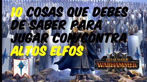 Cosas Que Debes Saber Para Jugar Altos Elfos Total War Warhammer