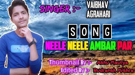 Neele Neele Ambar Par Song Cover By Vaibhav Agrahari Rudransh