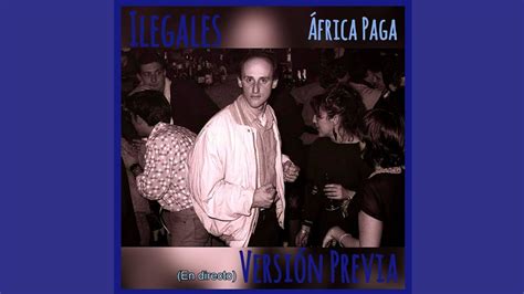 África Paga Versión Previa En Directo 1984 Ilegales YouTube