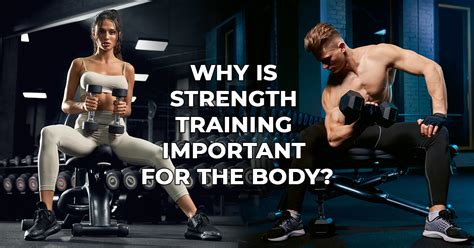 Why Is Strength Training Important For The Body