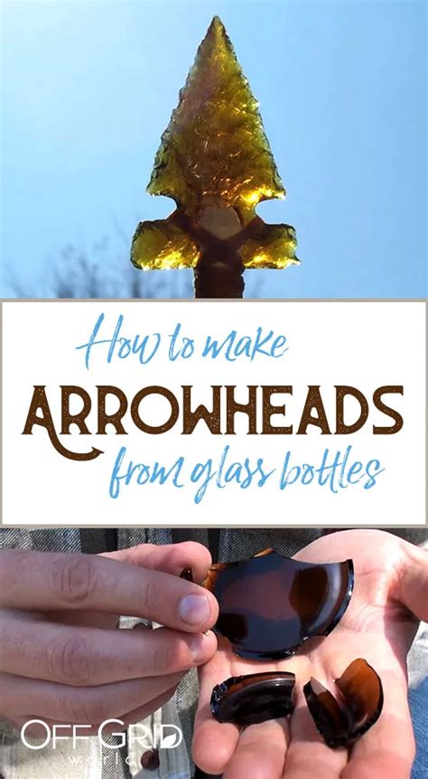 How To Make A Glass Arrowhead From An Old Beer Bottle Off Grid World