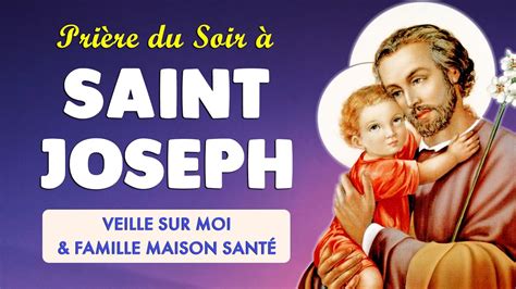 Pri Re Du Soir Saint Joseph Apaisante Veille Sur Moi Youtube