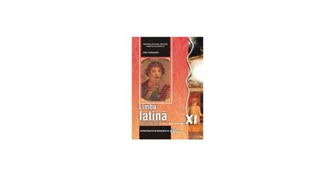 Manual Pentru Limba Latina Clasa A 11 A Lidia Tudorache Okazii Ro