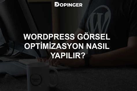 Wordpress G Rsel Optimizasyonu Nas L Yap L R Seo Dijital Pazarlama