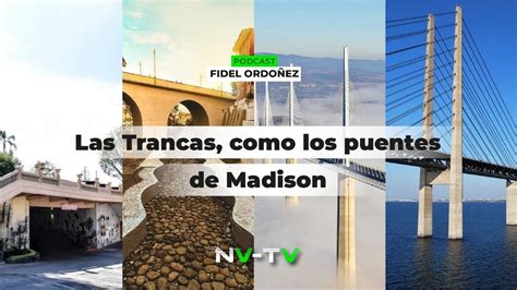 Fidel Ordo Ez Las Trancas Como Los Puentes De Madison Youtube