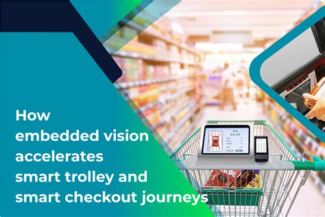 How Embedded Vision Accelerates Smart Trolley And Smart Checkout