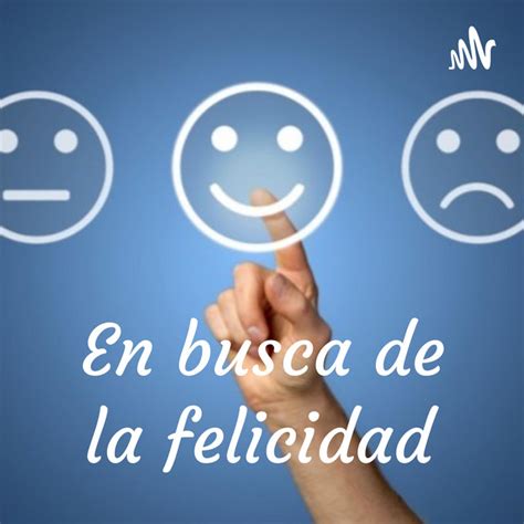 En Busca De La Felicidad Podcast On Spotify