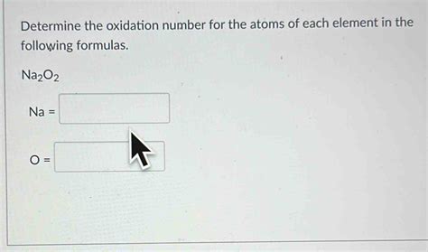 Solved Determine The Oxidation Number For The Atoms Of Each Element In