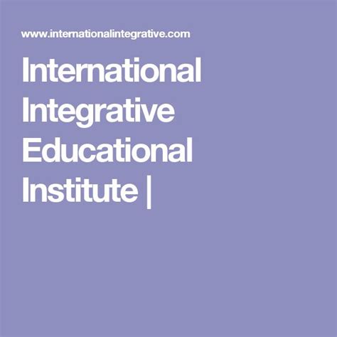 International Integrative Educational Institute | | Integrative