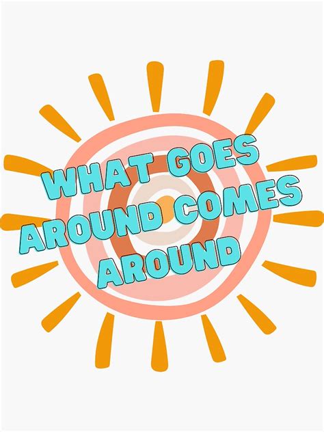 What Goes Around Comes Around Sticker For Sale By Dashboardc33 Redbubble