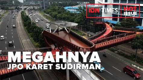 Megahnya Jpo Karet Sudirman Youtube