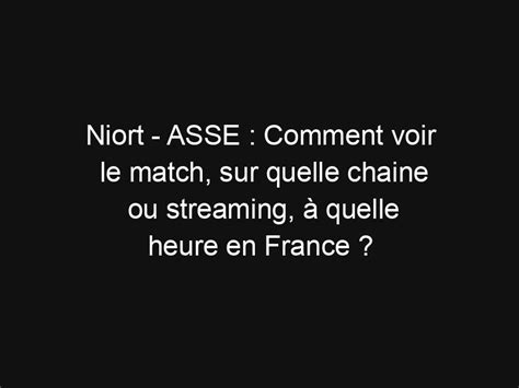 Niort Asse Comment Voir Le Match Sur Quelle Chaine Ou Streaming